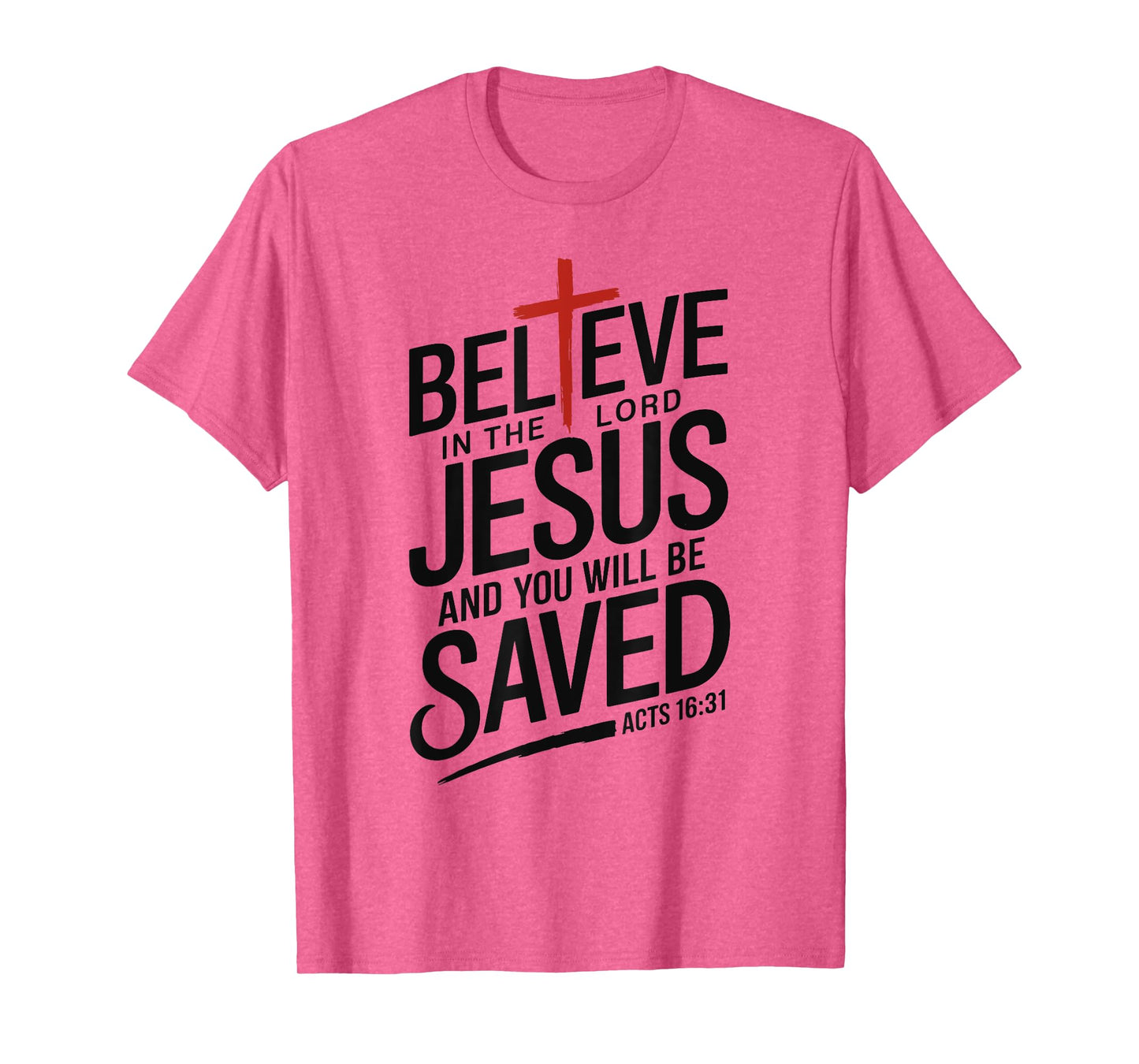Believe In The Lord Jesus You will be Saved Cross Christian T-Shirt