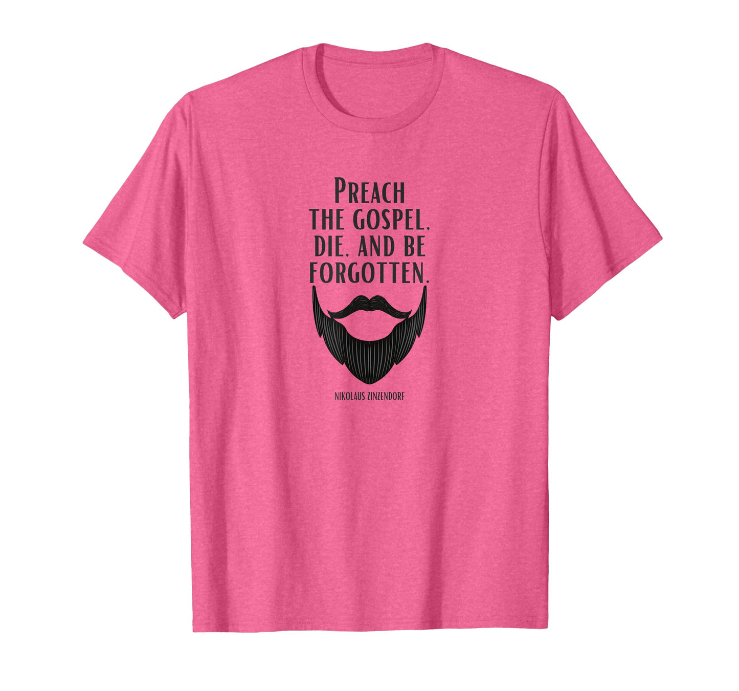 Preach the Gospel, Die, and Be Forgotten Beard Christian T-Shirt