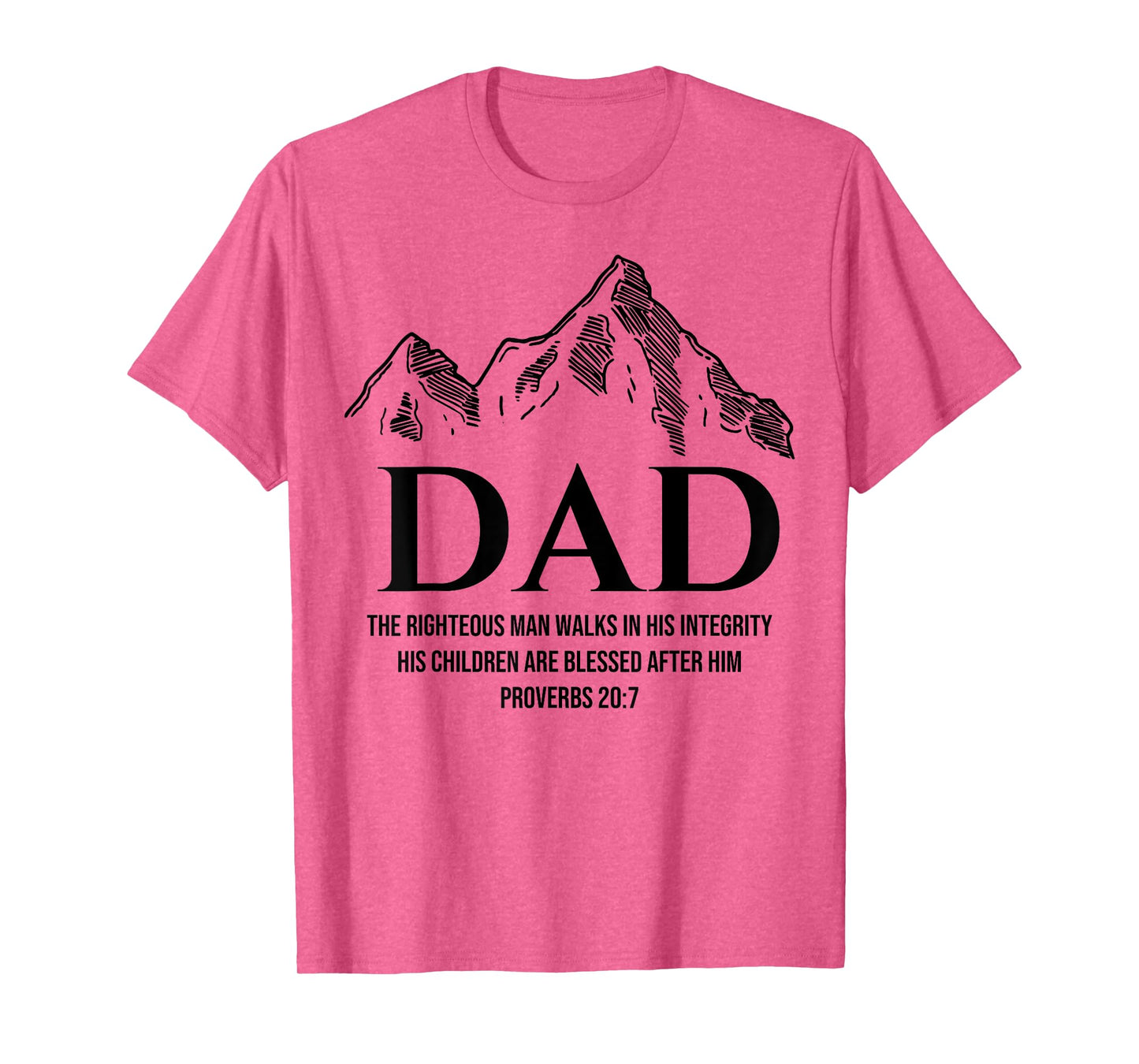 Dad The Righteous Man Walks In His Integrity His Children T-Shirt