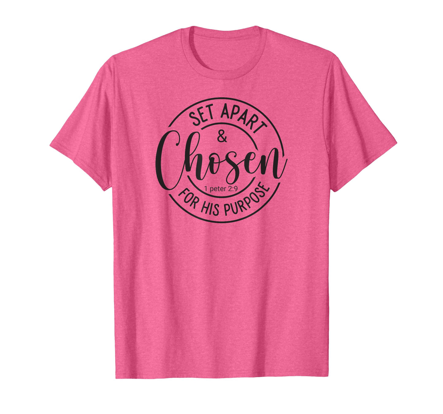 Set Apart and Chosen for His Purpose - Spiritual Message T-Shirt