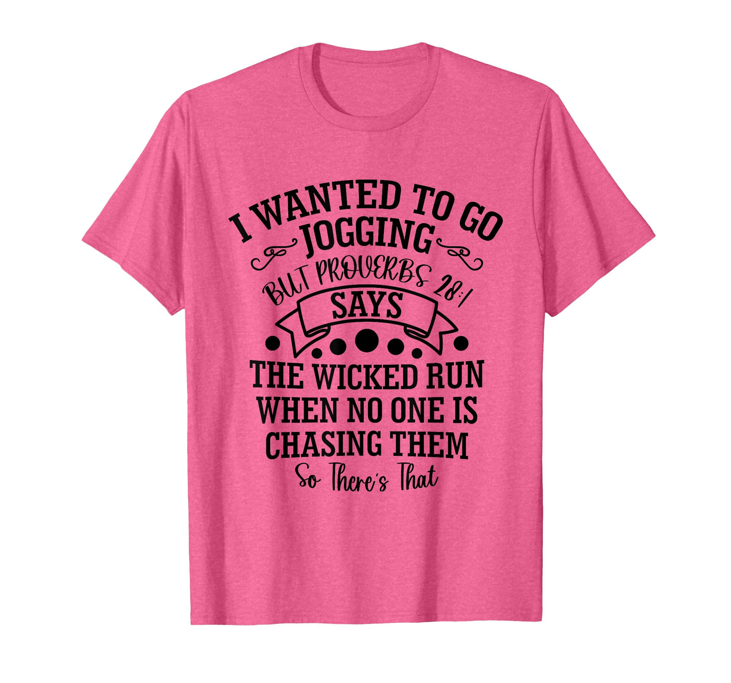I Wanted to Go Jogging But Proverbs 28:1 Says, Christian T-Shirt