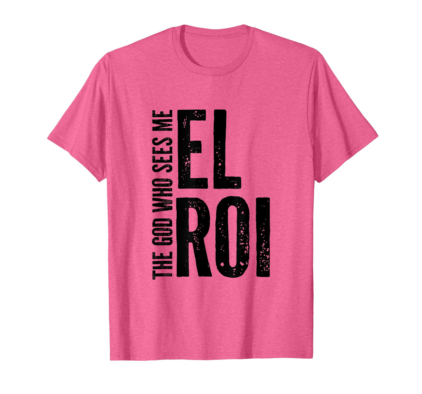El Roi The God Who Sees Me - Bible Verse Gift for Believer T-Shirt