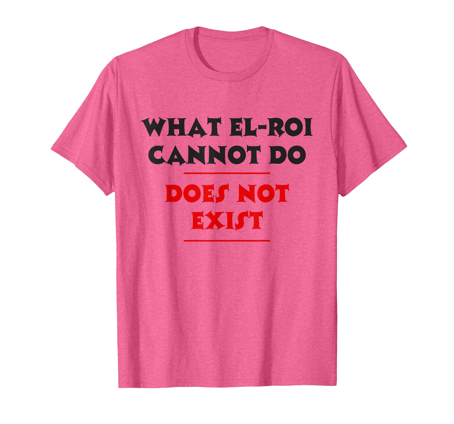 What EL-Roi Cannot Do Does Not Exist - NPSSD Morning prayer T-Shirt
