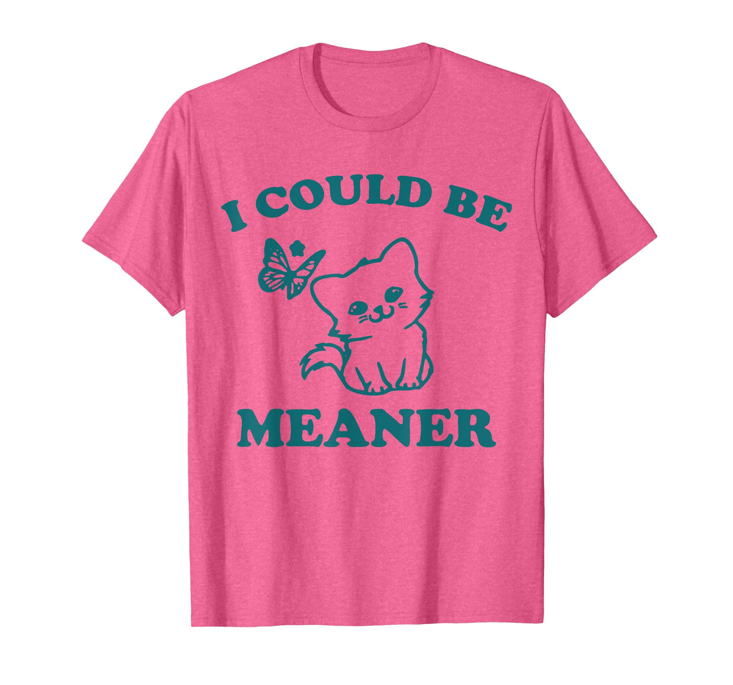 Funny meme sassy girl, I could be meaner T-Shirt