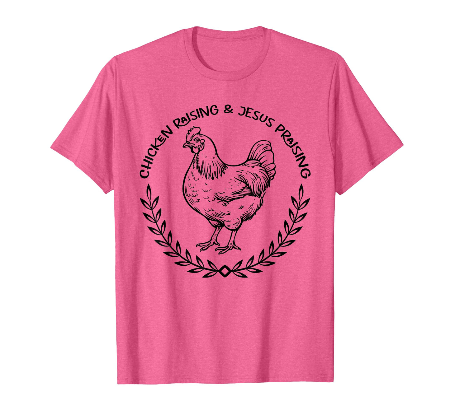 Chicken Raising and Jesus Praising Apparel, Farmer Quote T-Shirt