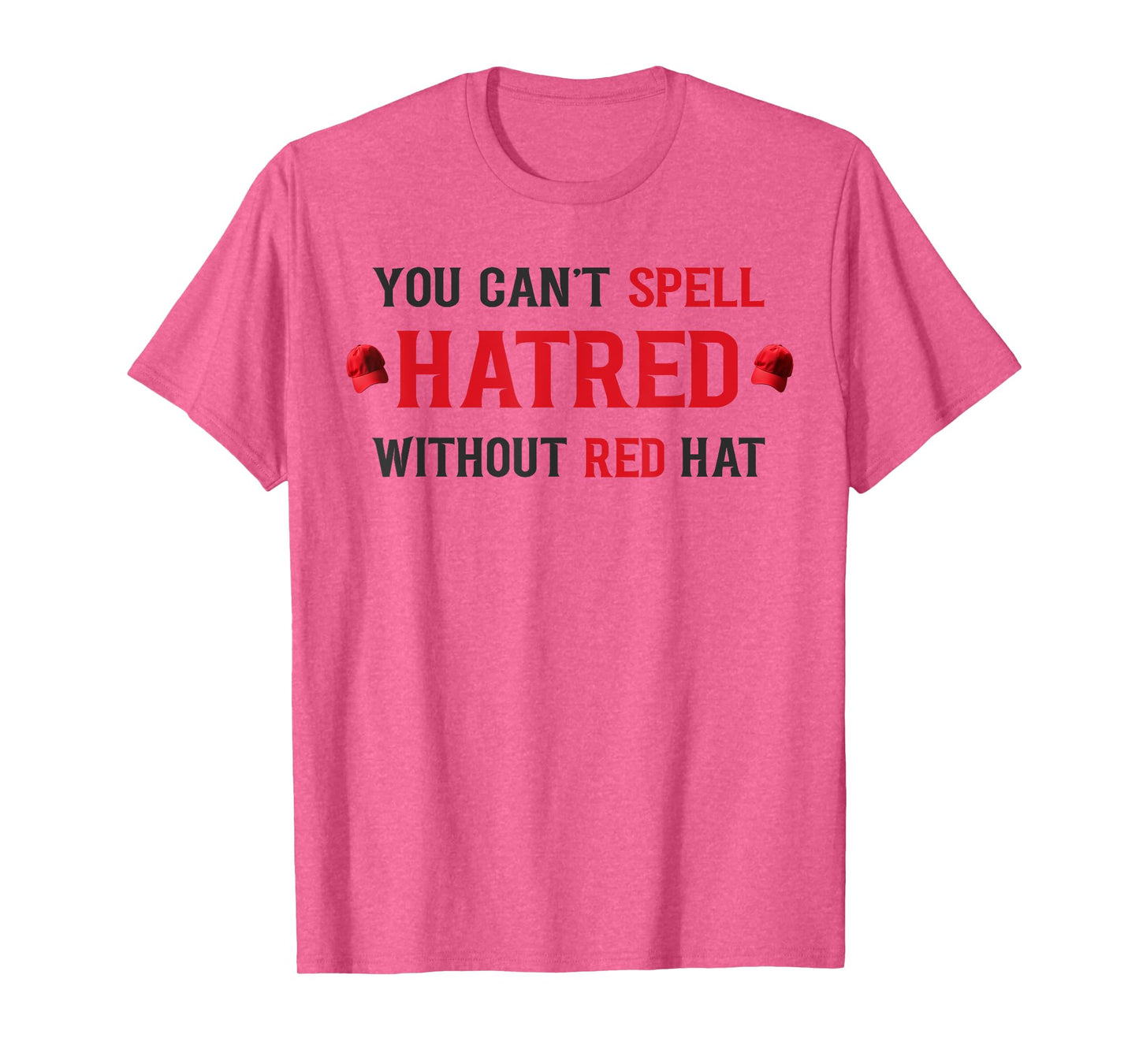 You Cant Spell Hatred Without Red Hat, Social Awareness T-Shirt