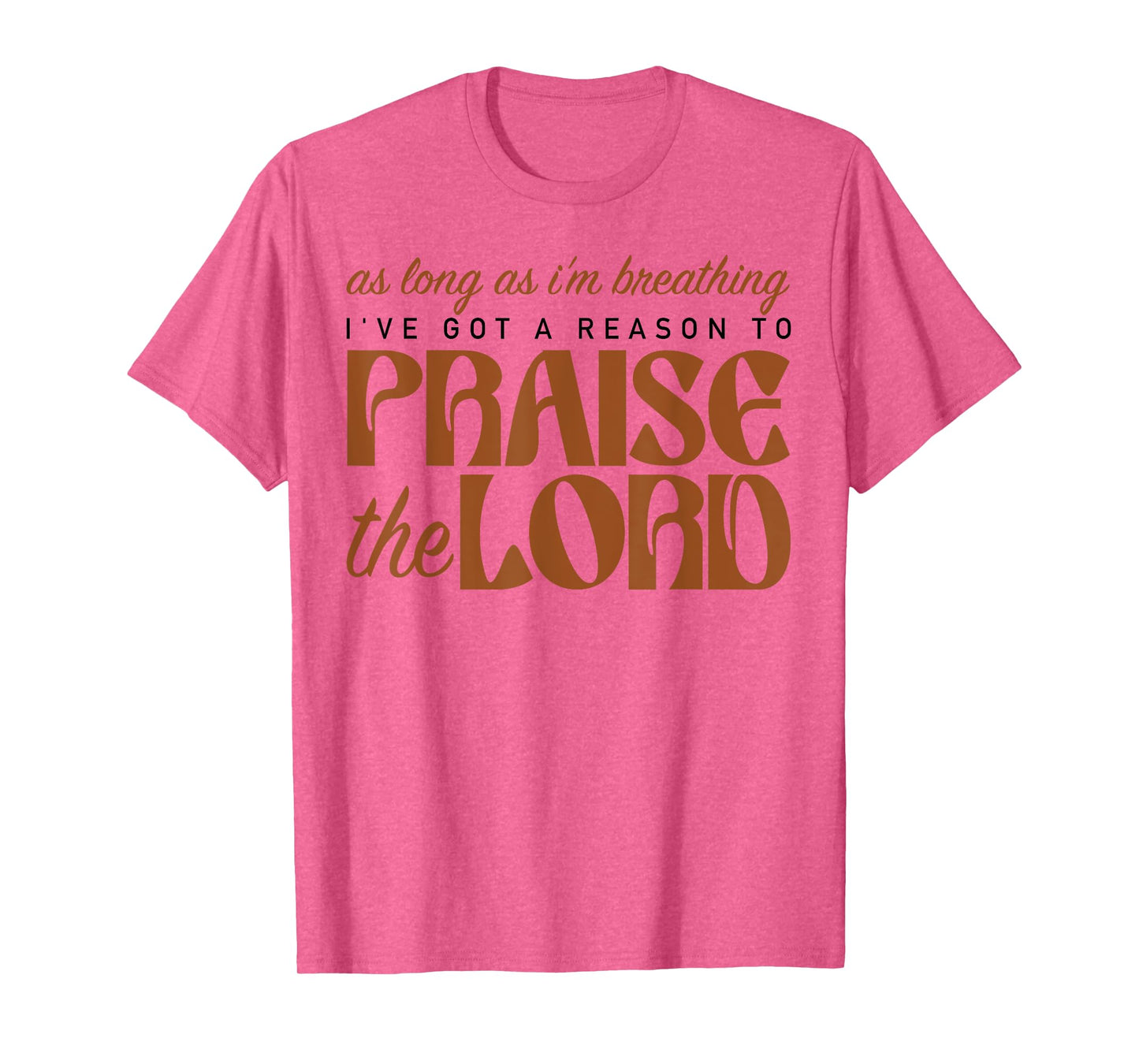As Long As I'm Breathing Praise The Lord Christian Faith T-Shirt