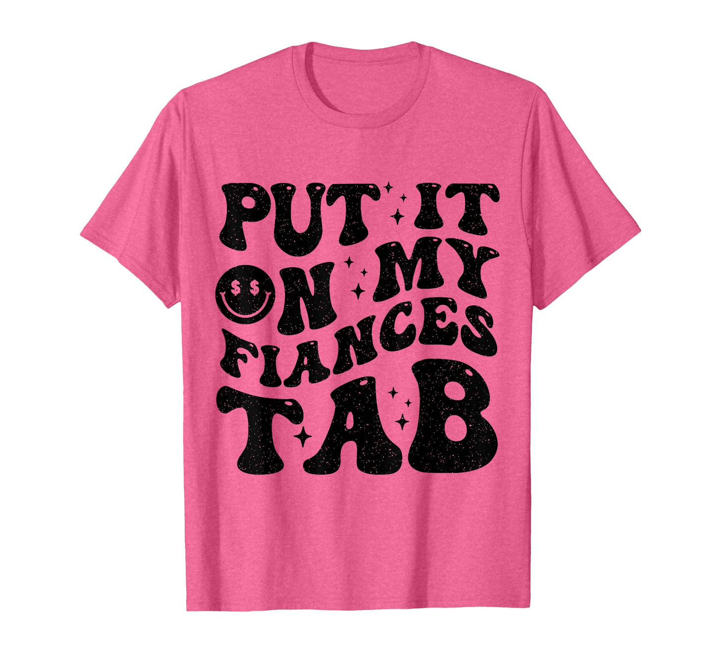 Put It On My Fiance's Tab Funny Saying Women Men Matching T-Shirt