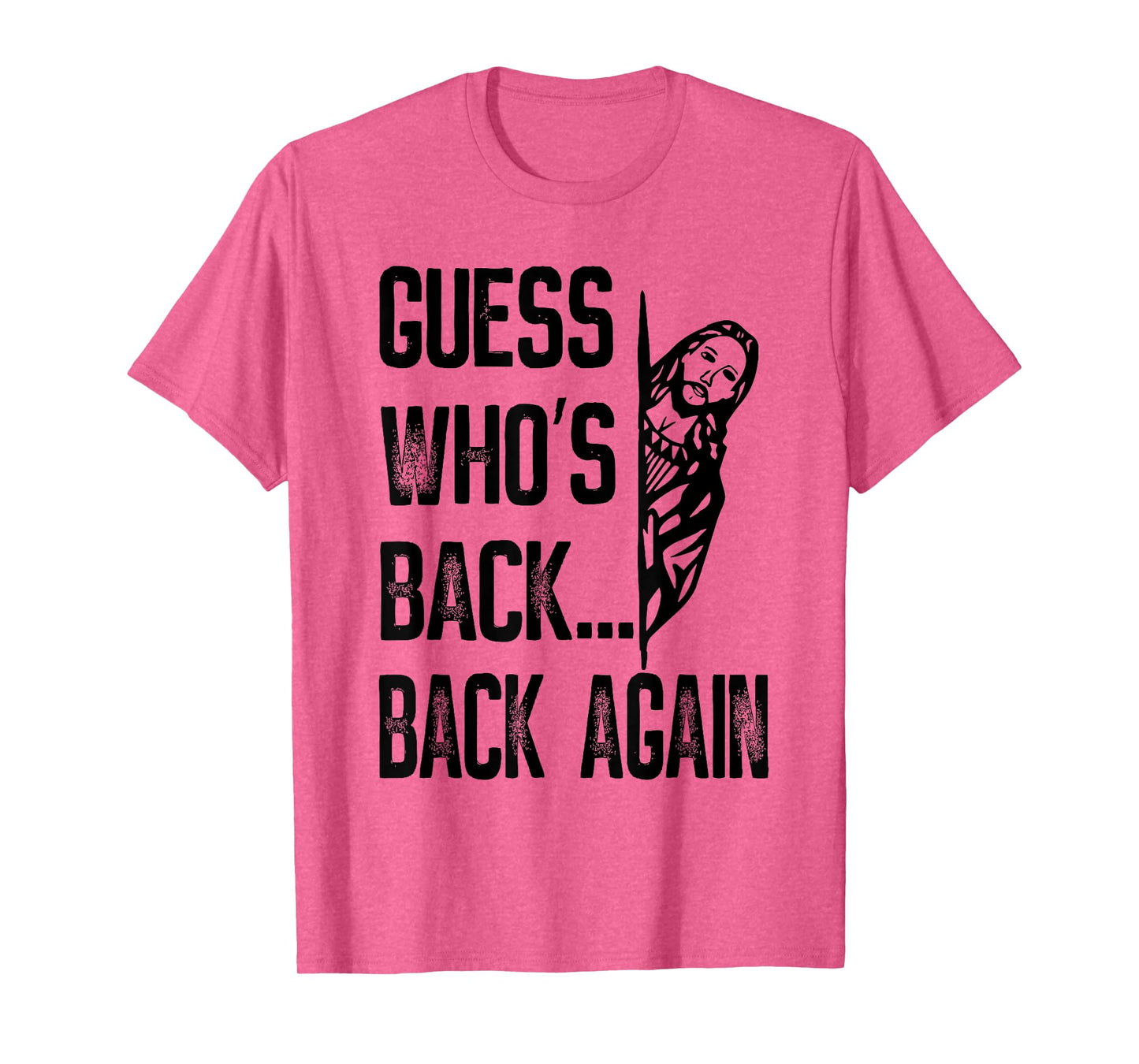 Guess Who's Back Back Again Jesus Good Friday Easter Funny T-Shirt
