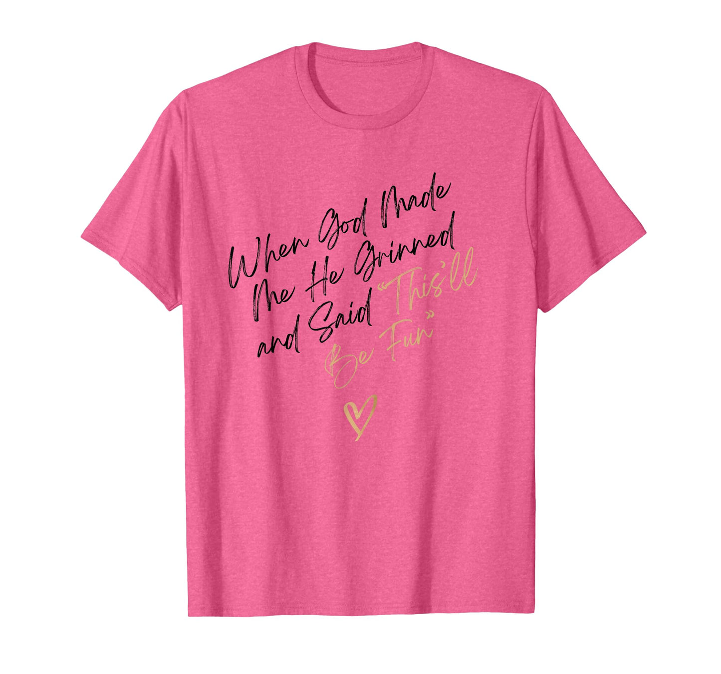 When God Made Me Funny Quote, That'll Be Fun T-Shirt