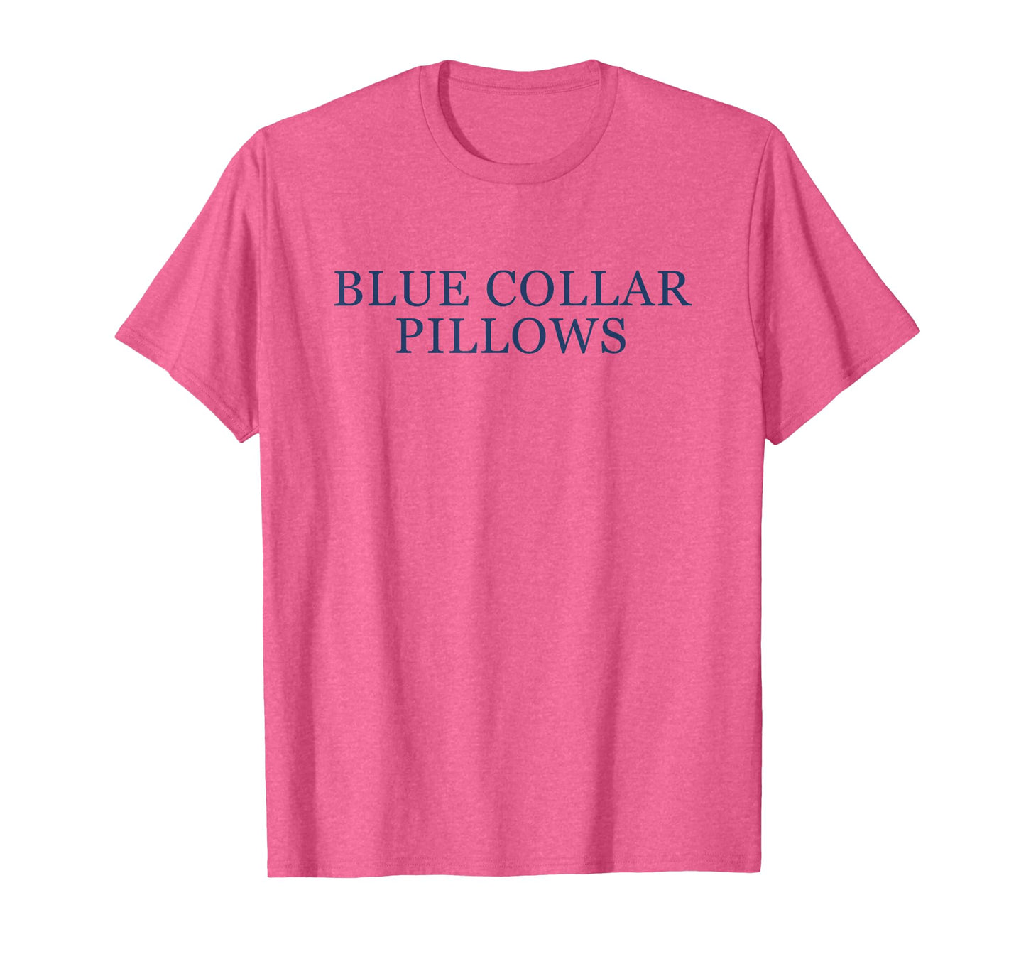 Blue Collar Pillows Funny Quote T-Shirt
