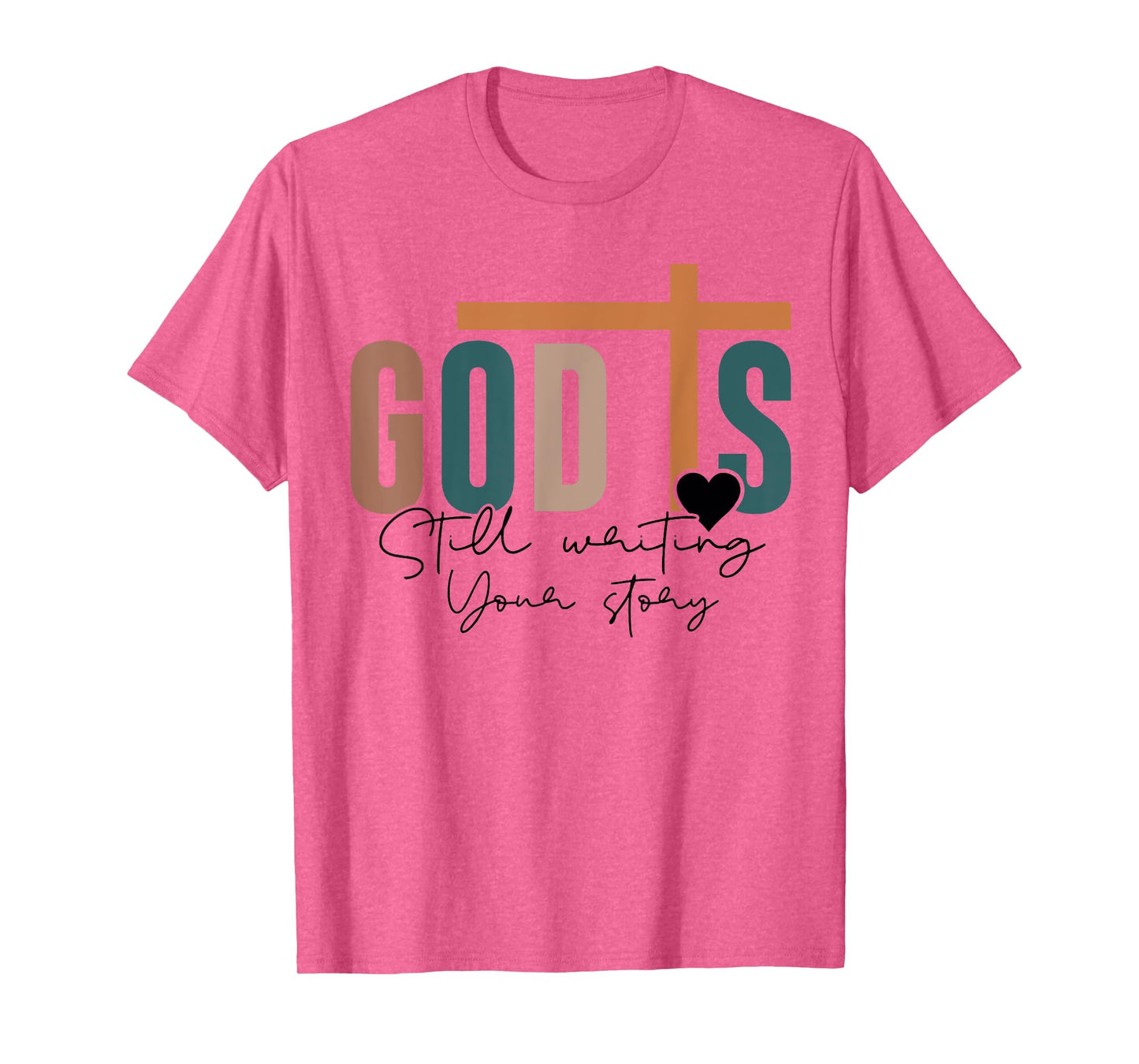 God Is Still Writing Your Story T-Shirt