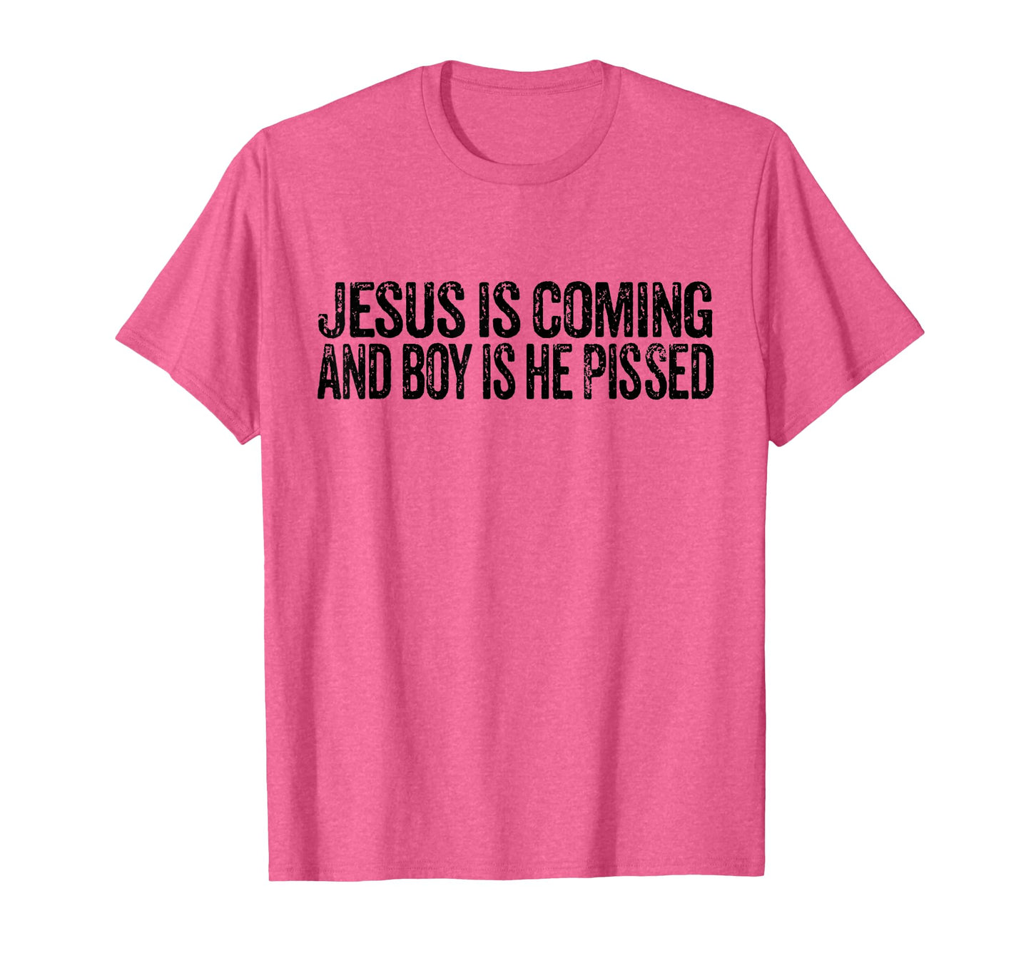 Jesus is Coming and Boy is He Pissed Funny Christian Vintage T-Shirt