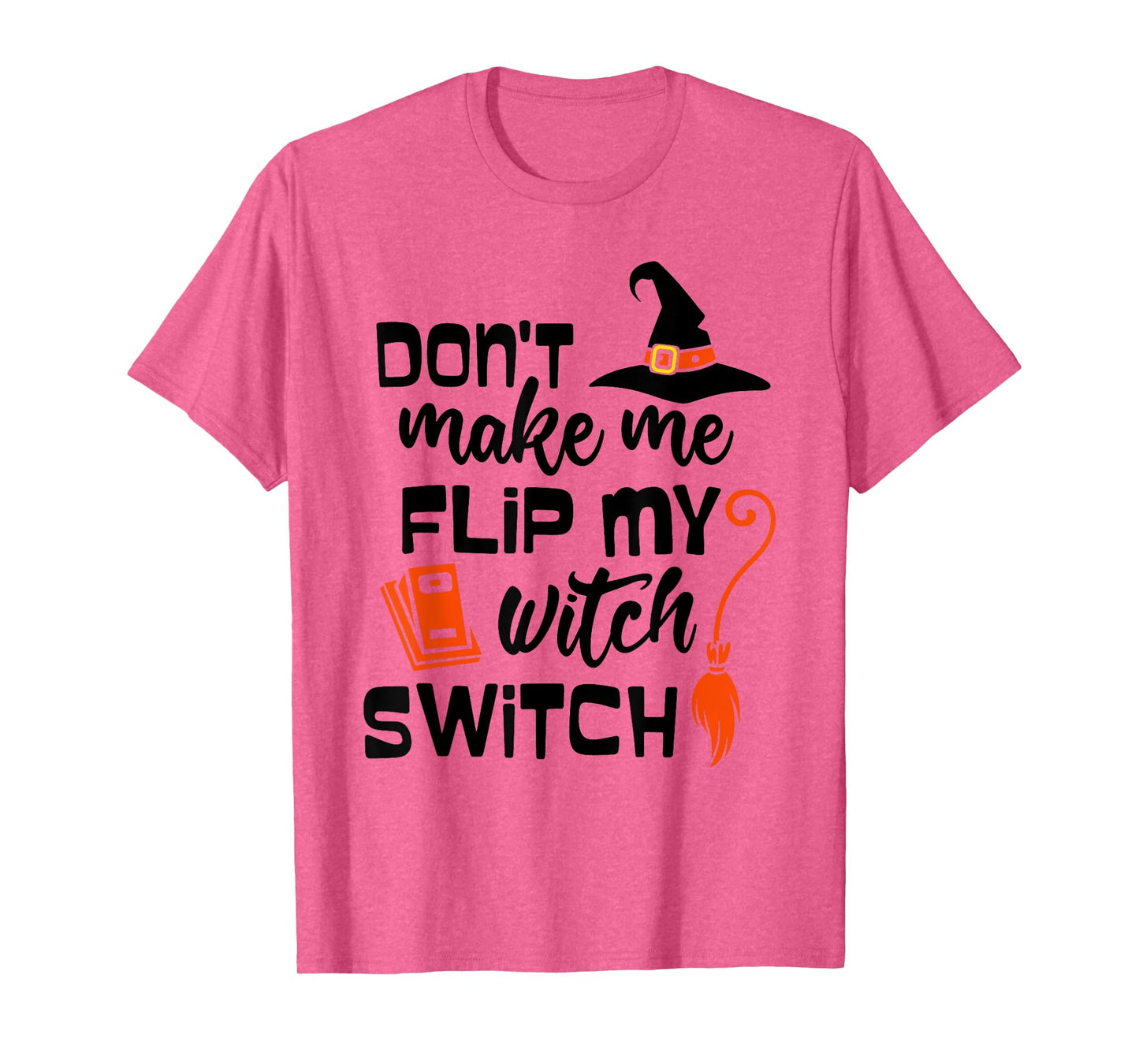 Funny Don't Make Me Flip My Witch Switch Halloween Witches T-Shirt