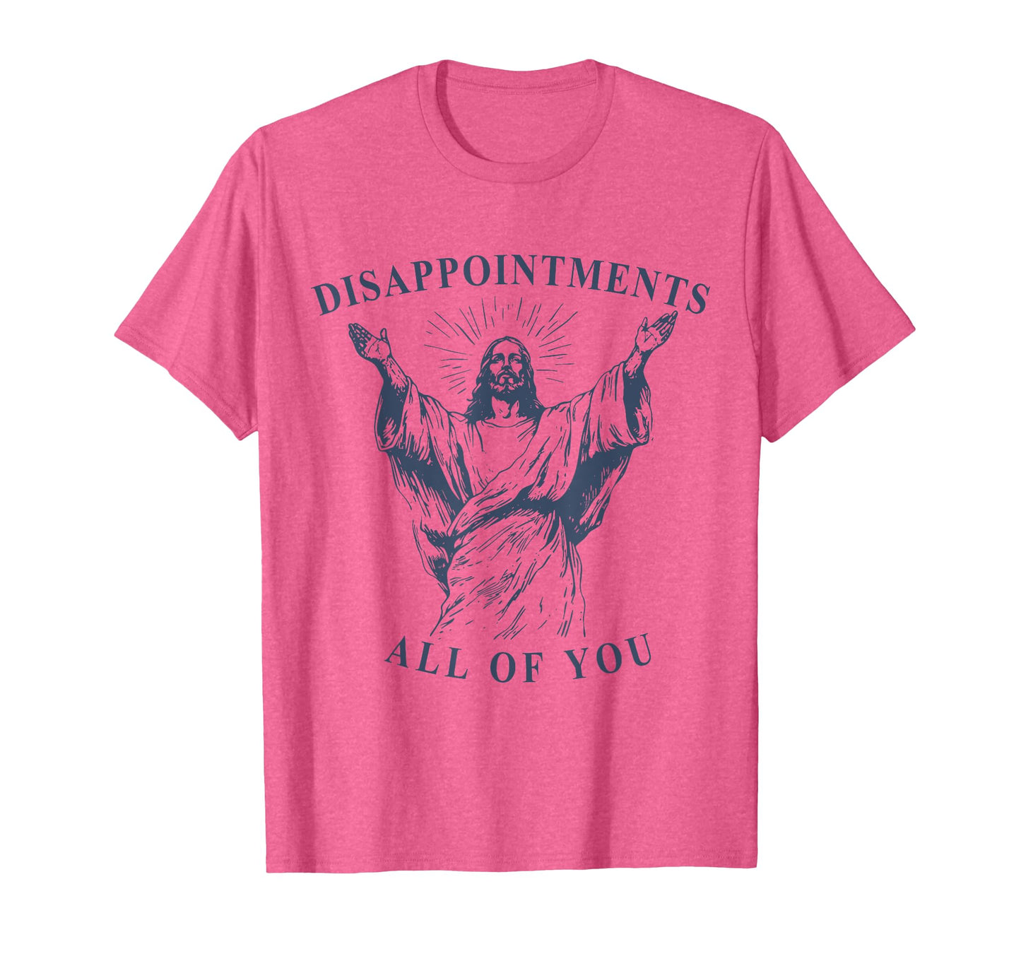 Disappointments All Of You Funny Jesus Lover Christian Faith T-Shirt