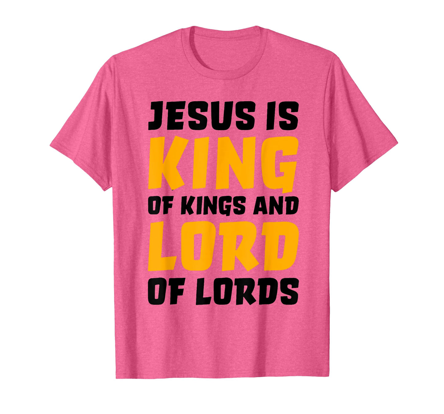 Jesus Is King Of Kings And Lord Of Lords T-Shirt