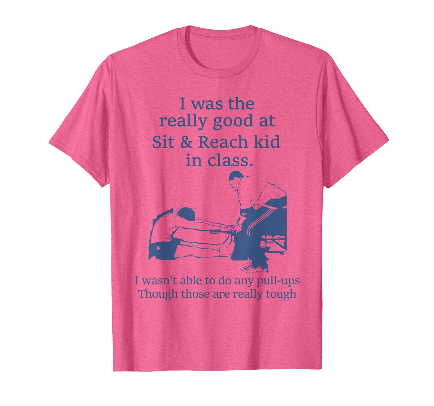 I Was The Really Good At Sit And Reach Kid In Class T-Shirt
