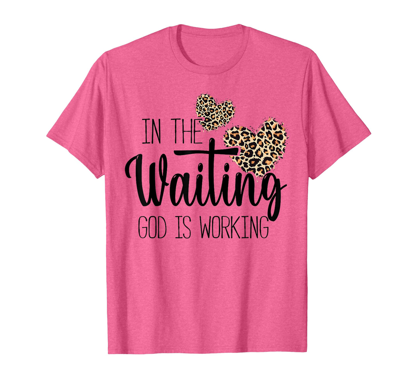 Christian In the Waiting God is Working Religious faith T-Shirt