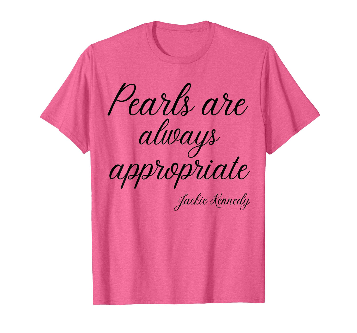 Classy Lady Saying Pearls are Always Appropriate T-Shirt