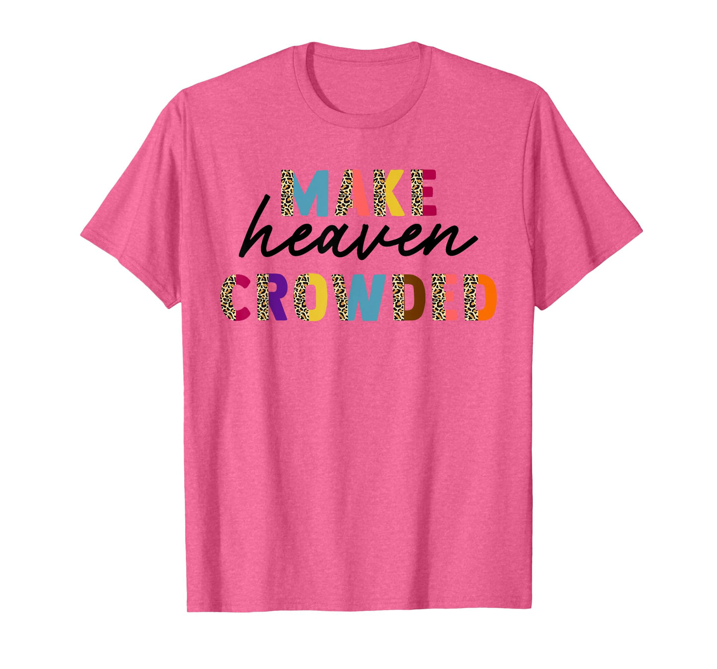 Leopard Make Heaven Crowded Quotes Christians T-Shirt