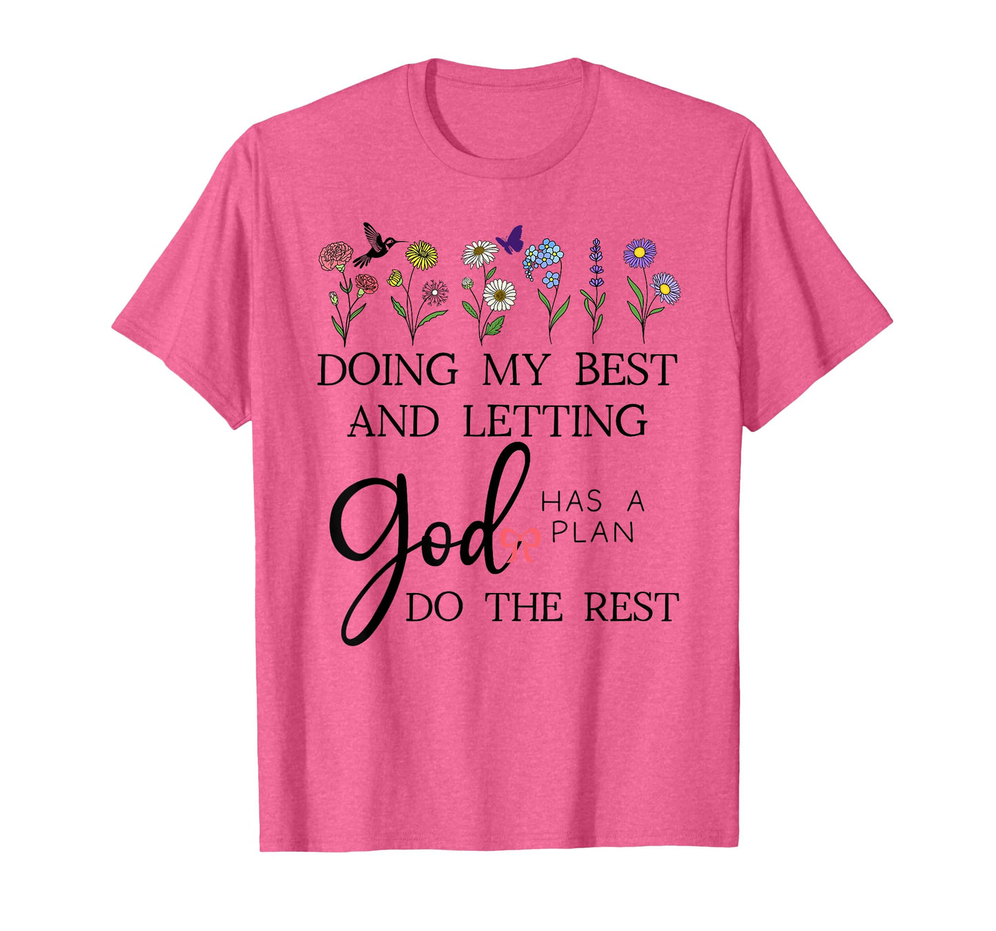 Doing My Best & Letting God Do The Rest Quote God Has a Plan T-Shirt