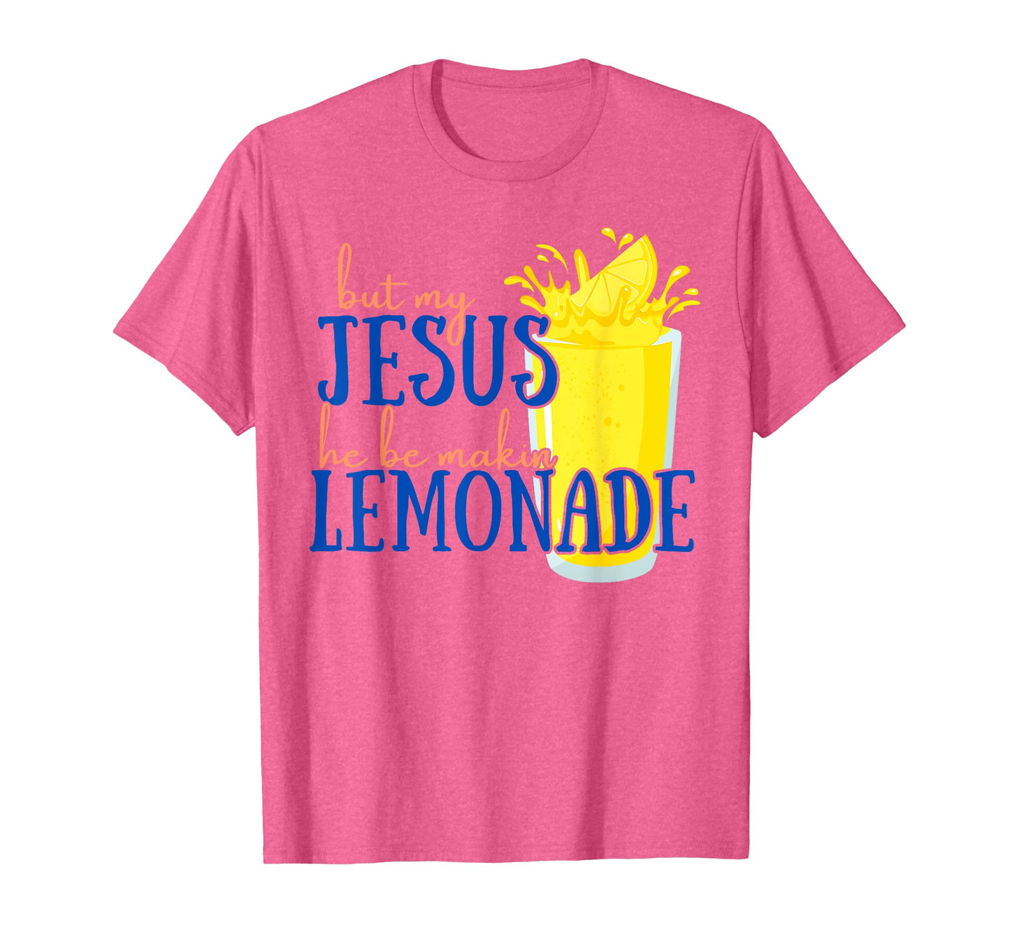 But My Jesus He Be Makin' Lemonade Christian God Faith Women T-Shirt