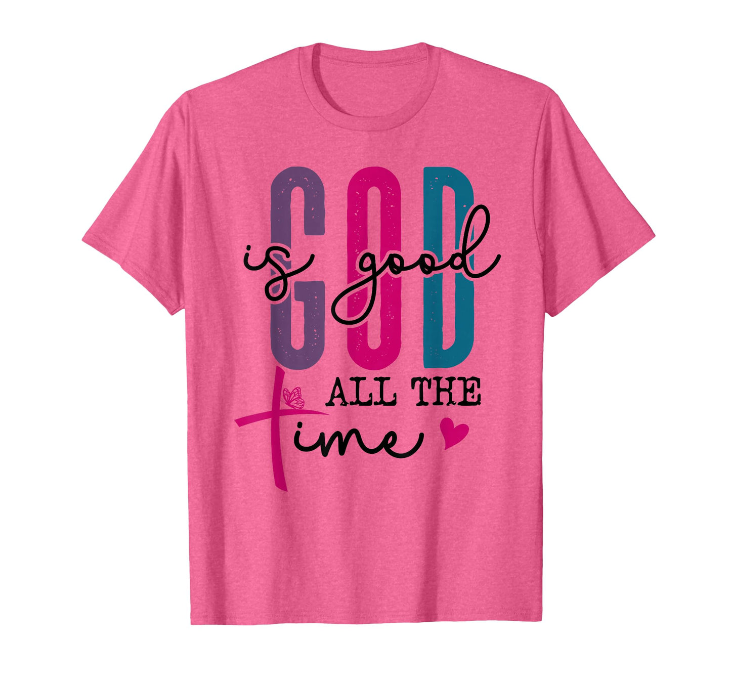 God is Good All The Time Sign Christian Sayings Bible Verse T-Shirt