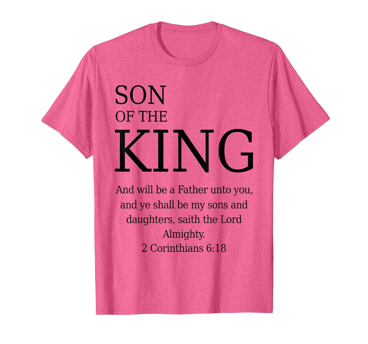 Son of The King 2 Corinthians 6:18 KJV Bible Father God T-Shirt