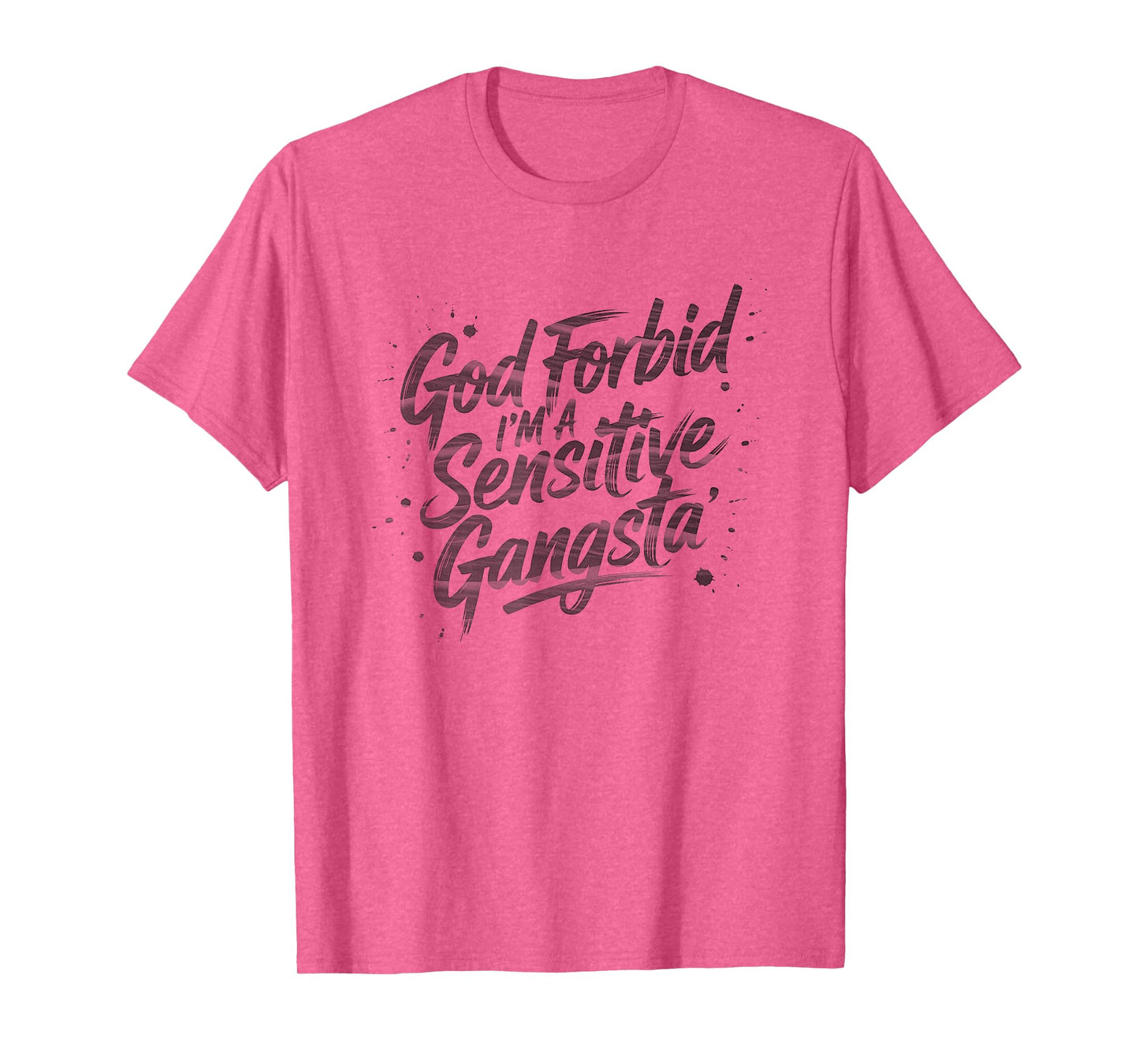 God Forbid I'm A Sensitive Gangsta meme T-Shirt
