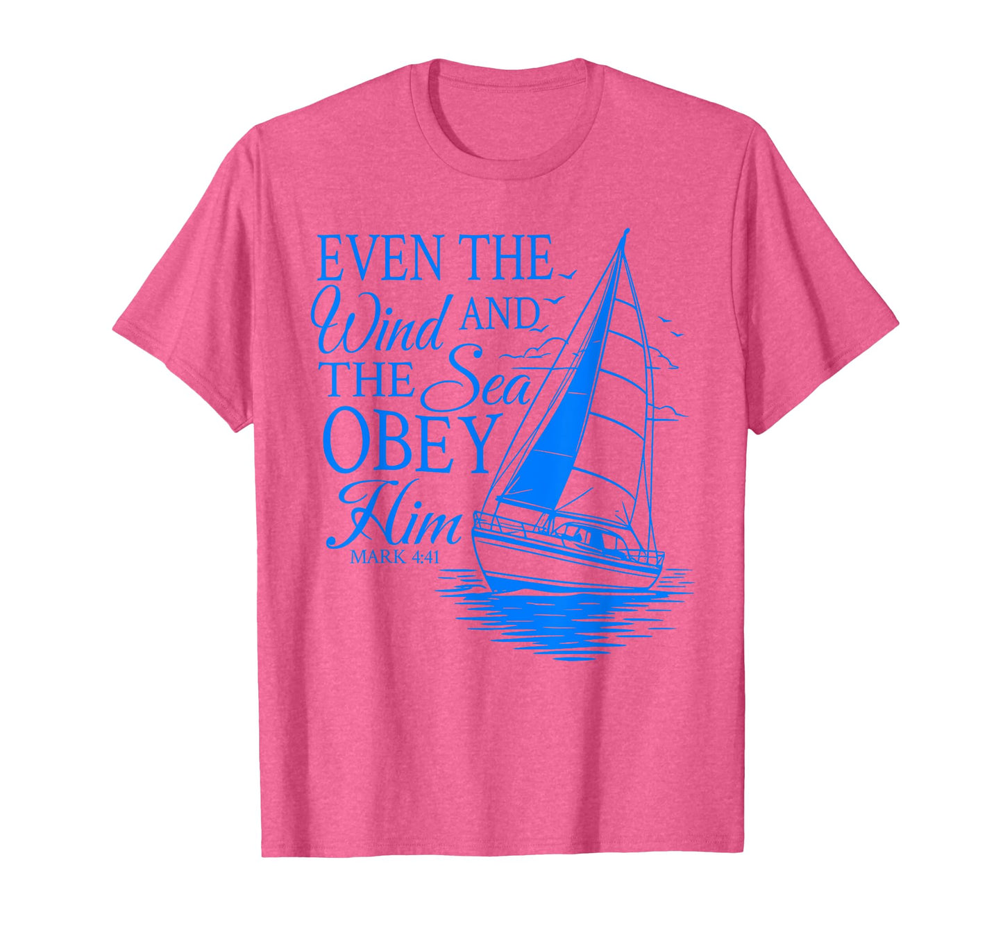 Even The Wind And The Sea Obey Him Christian Bible Verse T-Shirt