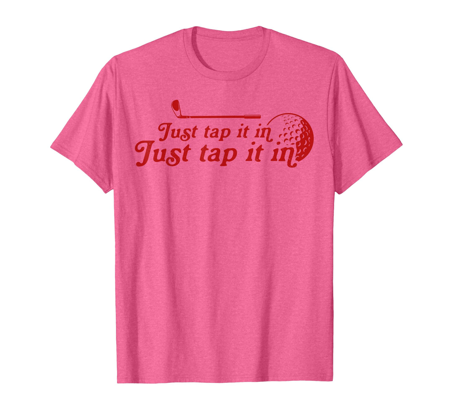 Golf Just tap it in funny Golf Player golfing sport quote T-Shirt