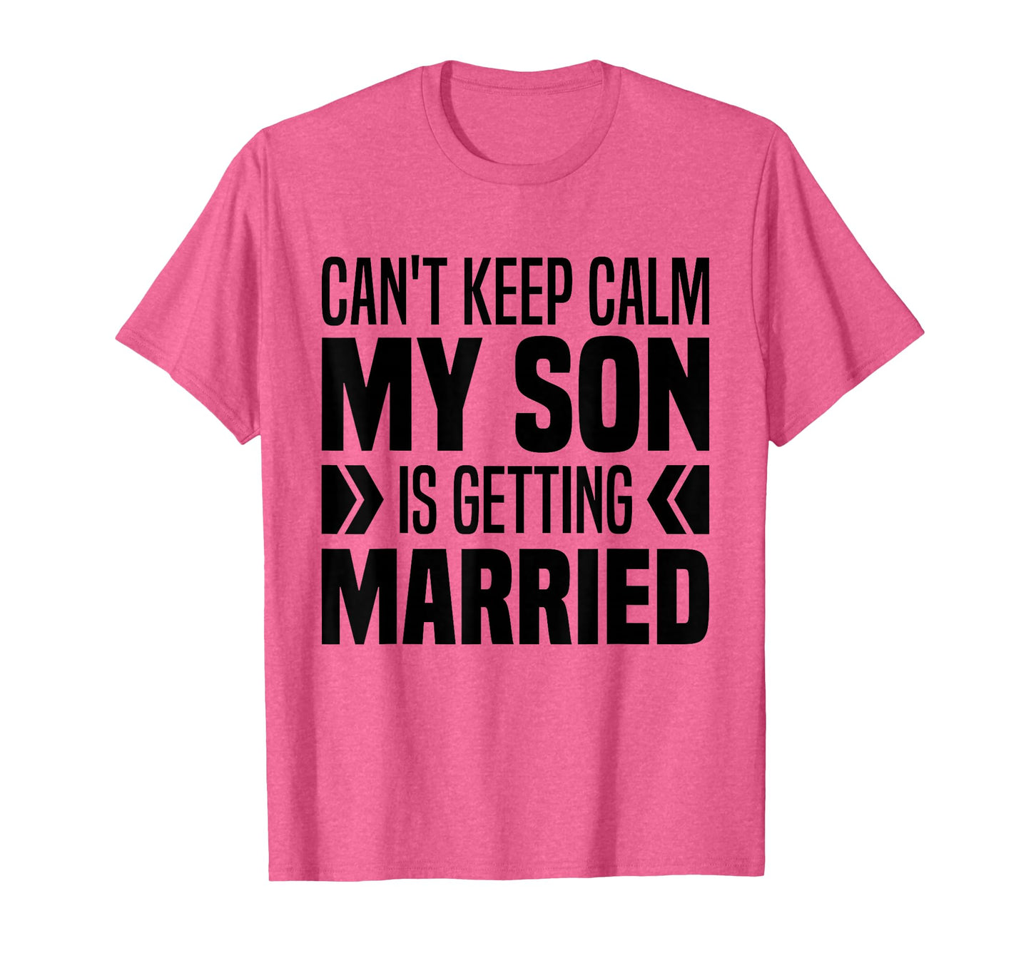 I Can't Keep Calm My Son Is Getting Married Groom Parents T-Shirt