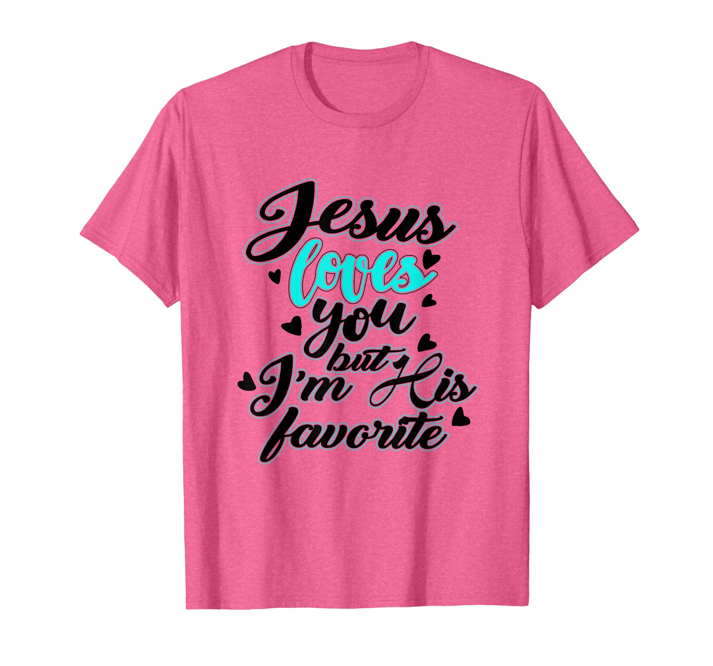 Jesus loves you, but I'm his favourite funny T-Shirt