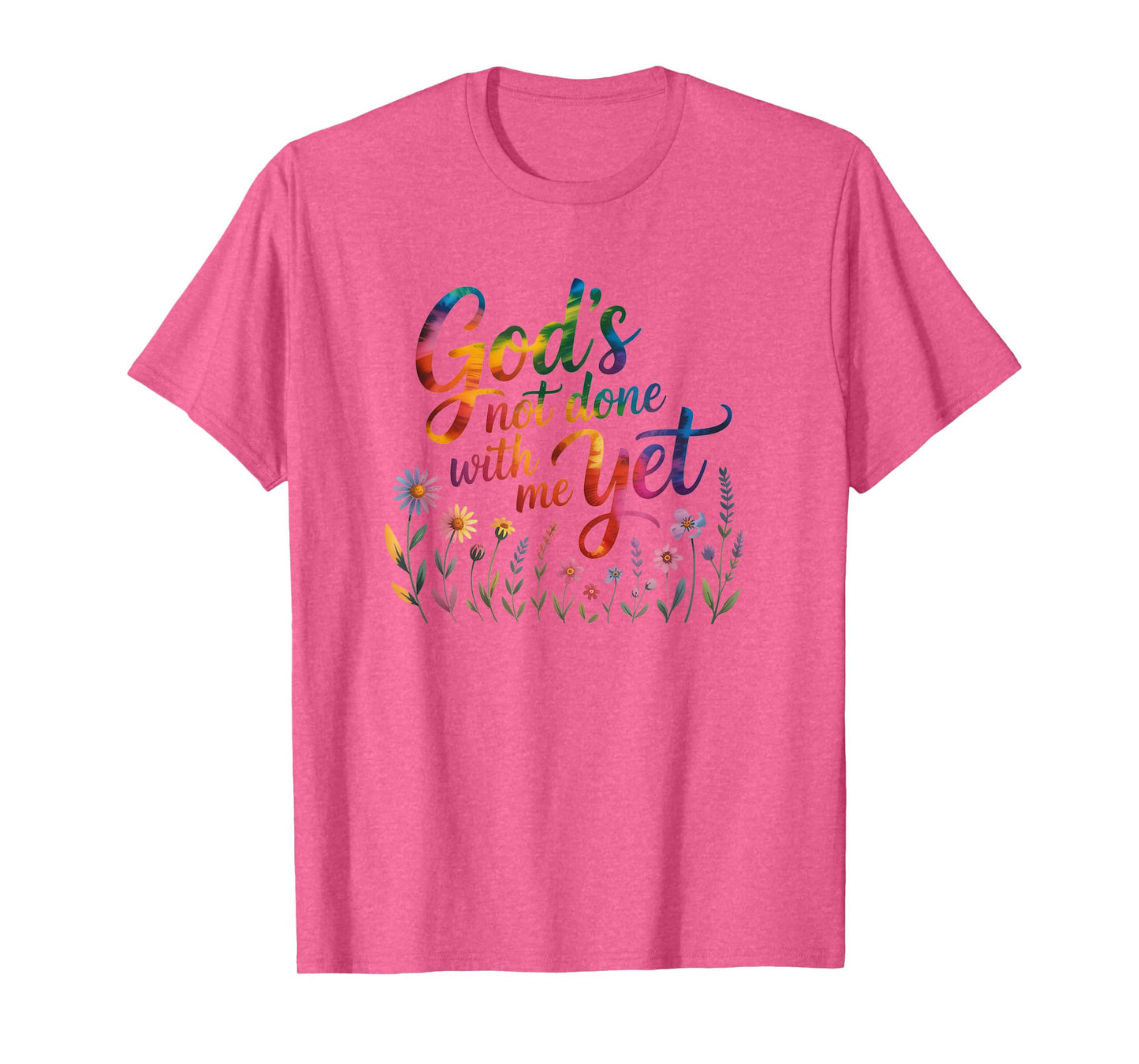 God's Not Done with Me Yet Hopeful Journey Apparel T-Shirt