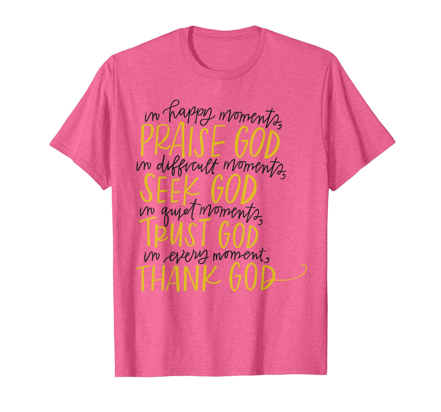 In Happy Moments Praise God Christian Faith, For God Lovers T-Shirt