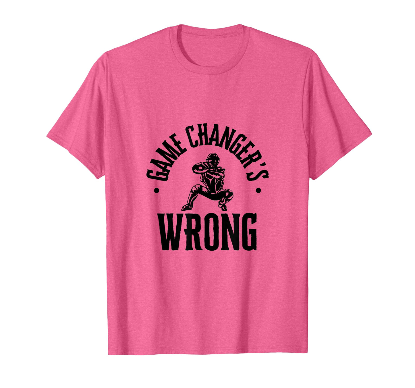Funny Baseball Quote game changer's wrong T-Shirt