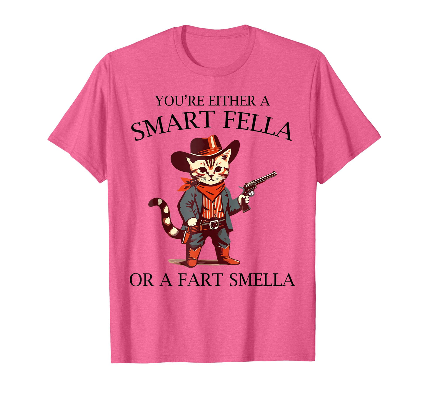 You're Either A Smart Fella Or A Fart Smella T-Shirt