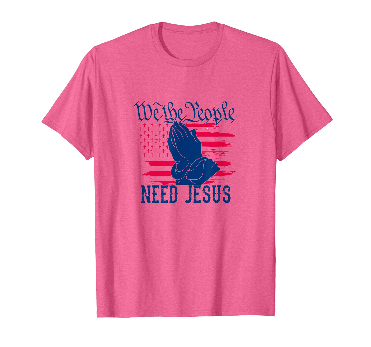Patriotic We The People Need Jesus Christian Flag Prayer Women Kids Men T-Shirt