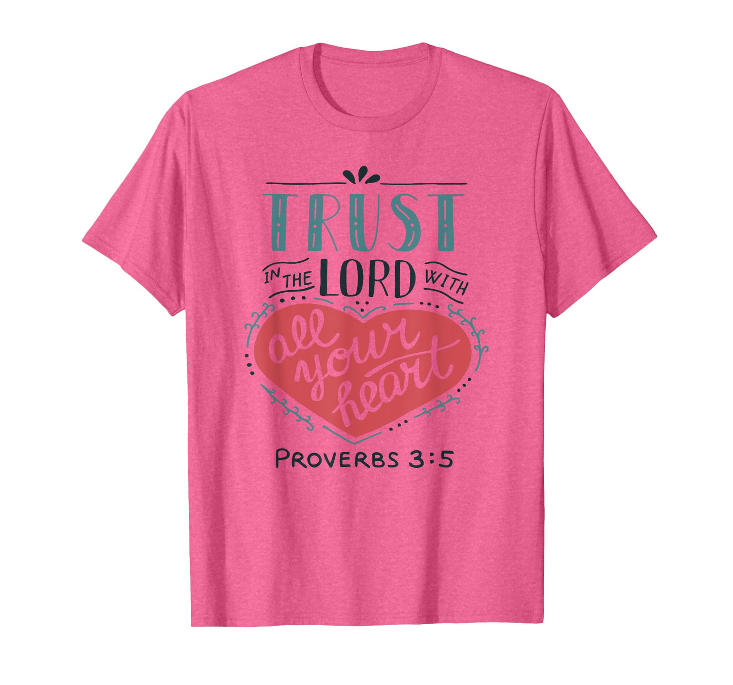 Proverbs 3:5 Trust in the Lord with all Your Heart T Shirt T-Shirt