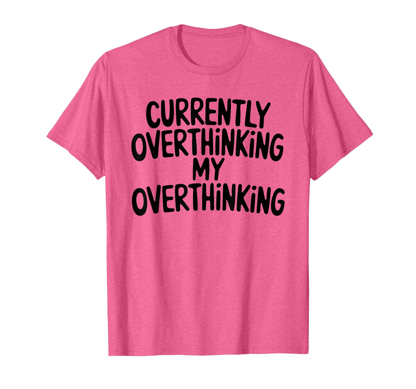 Funny Overthinker Quote Overthinking My Overthinking Anxiety T-Shirt