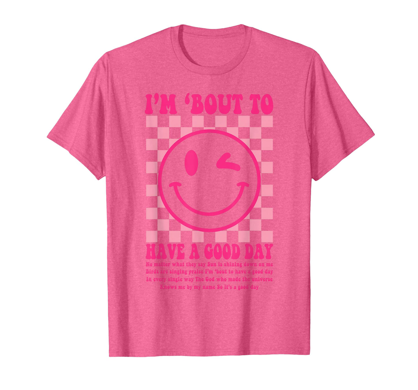 I'm Bout To Have A Good Day T-Shirt