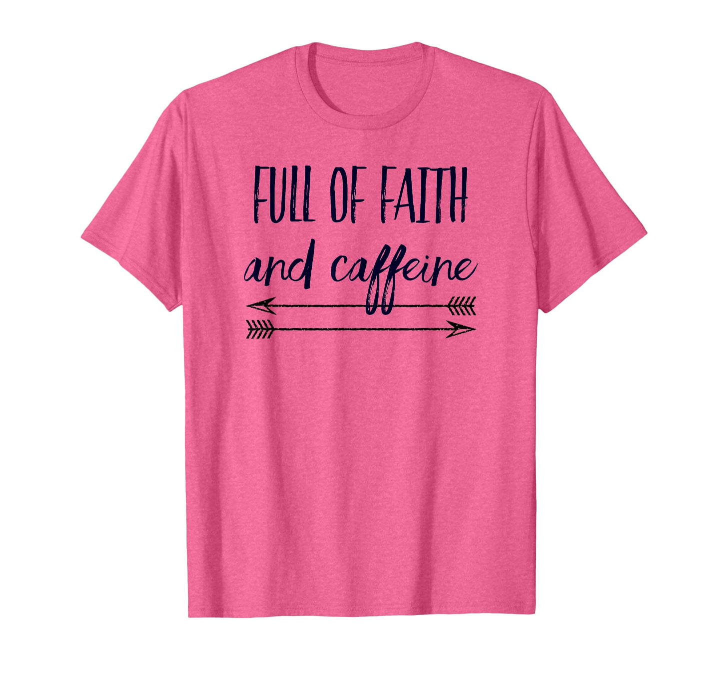 Full of Faith and Caffeine Arrows Christian Gift T-Shirt