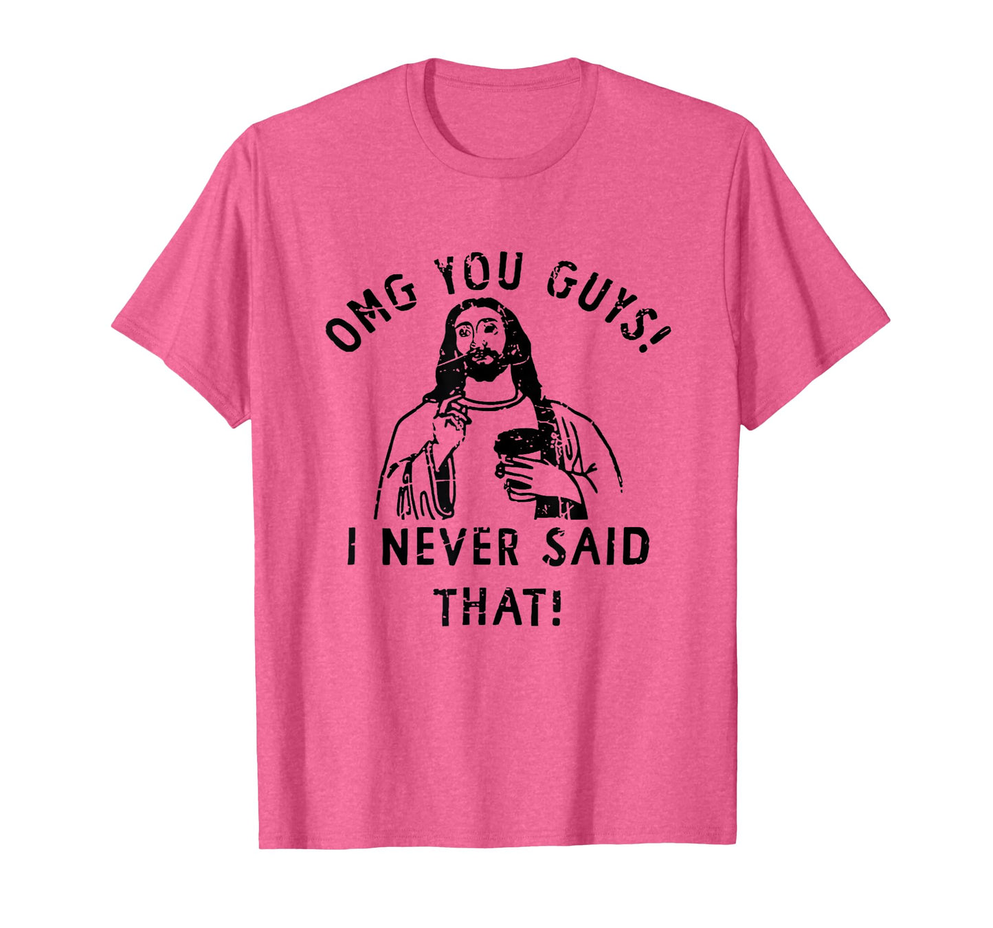 OMG You Guys I Never Said That Funny Christian Relegious T-Shirt