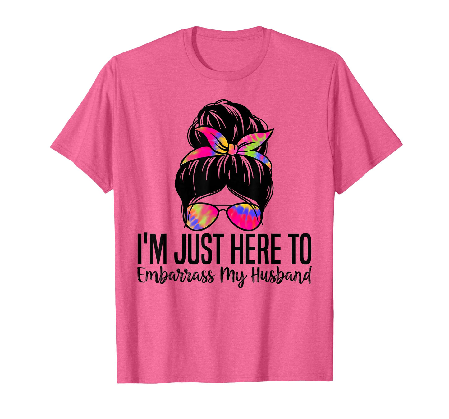 I'm Just Here To Embarrass My Husband Funny Wife Saying T-Shirt