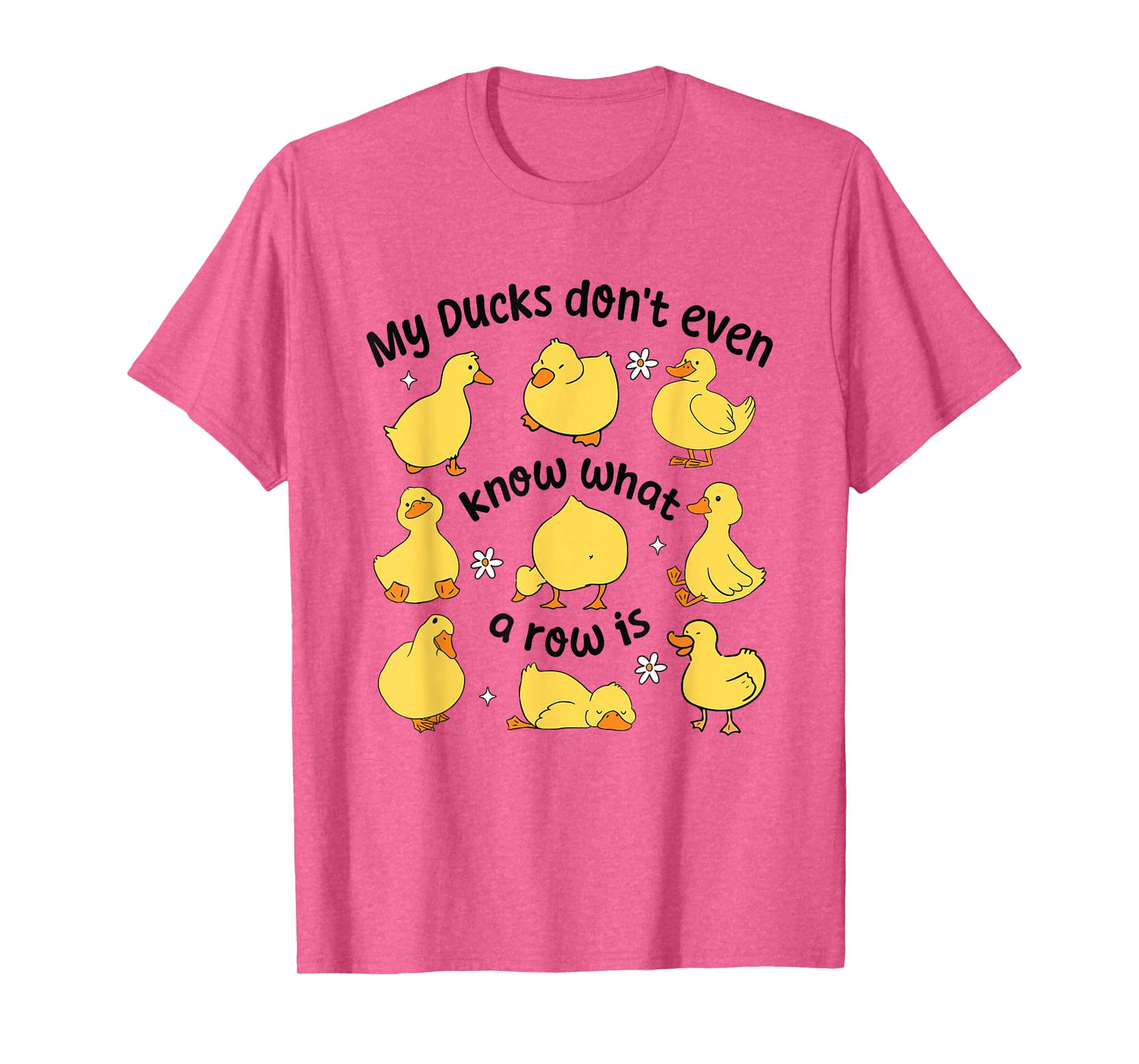 Funny Duck Shirt My Ducks Don’t Even Know What a Row Is T-Shirt