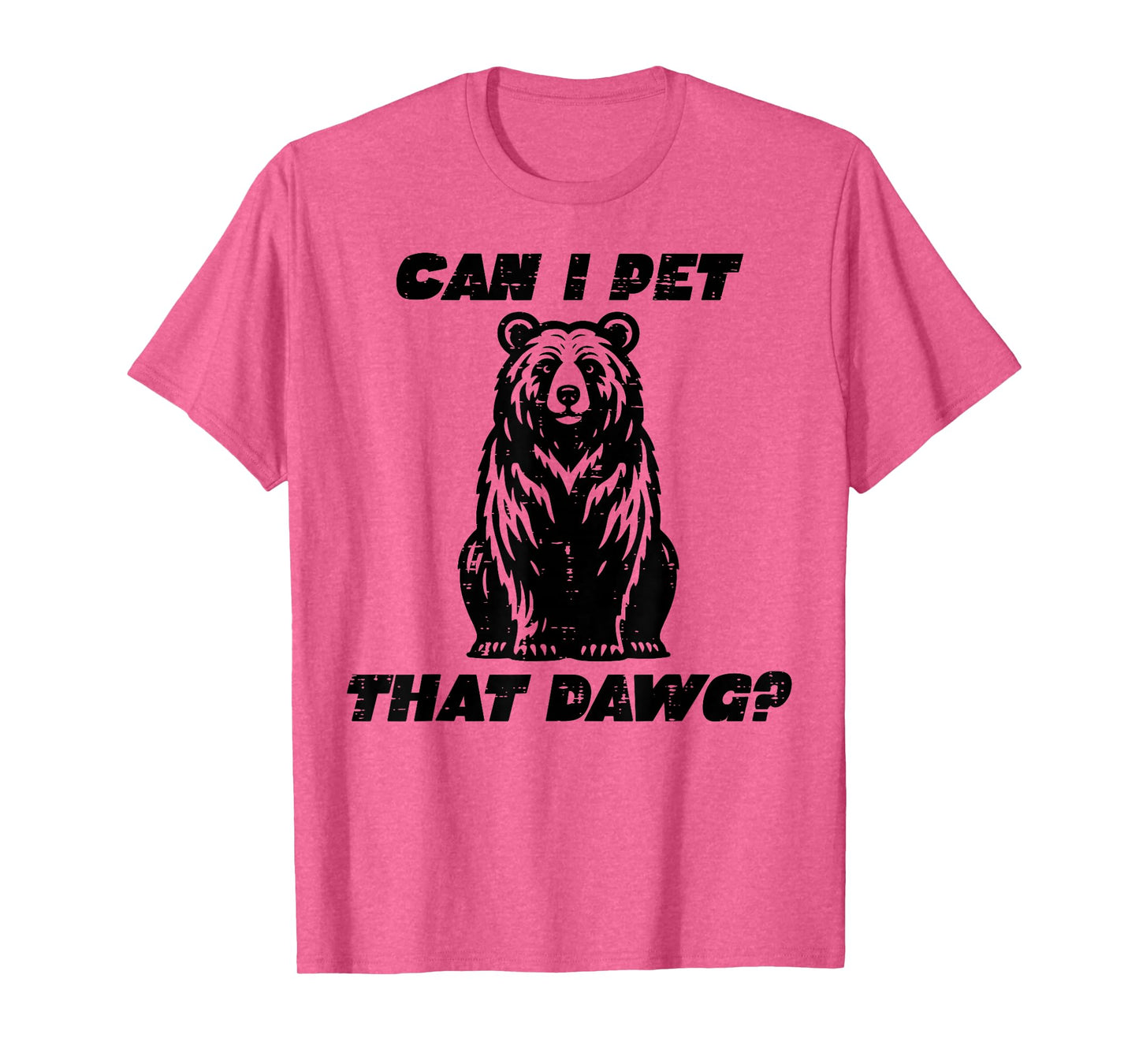 Bear Can I Pet That Dawg Funny Saying Camping Men Women Kids T-Shirt