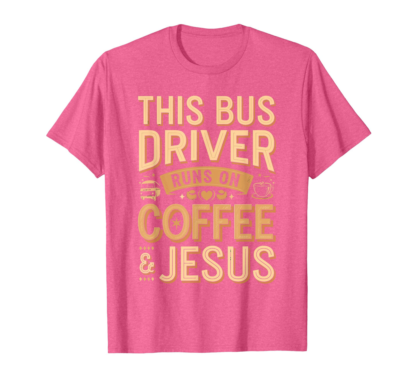 Bus Driver Runs on Coffee and Jesus Funny Quote T-Shirt