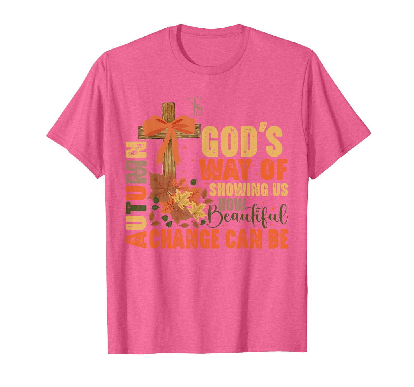 Autumn Is God's Way Of Showing Us Beautiful Christian Fall T-Shirt