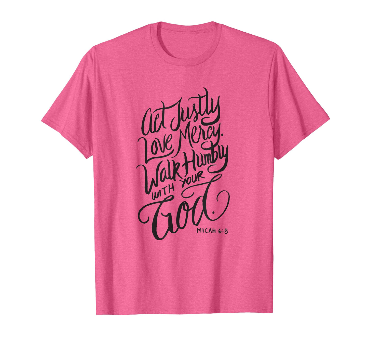 Act Justly Love Mercy Walk Humbly with your God - Christian T-Shirt