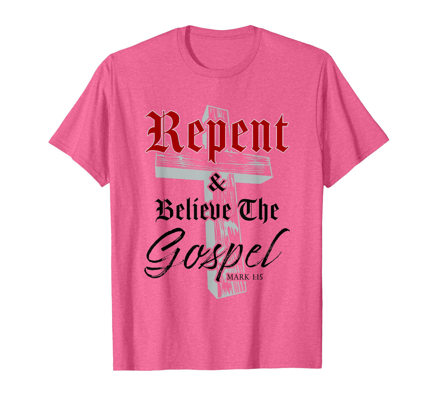 Repent & Believe the Gospel: Christian Faith Jesus Quote T-Shirt
